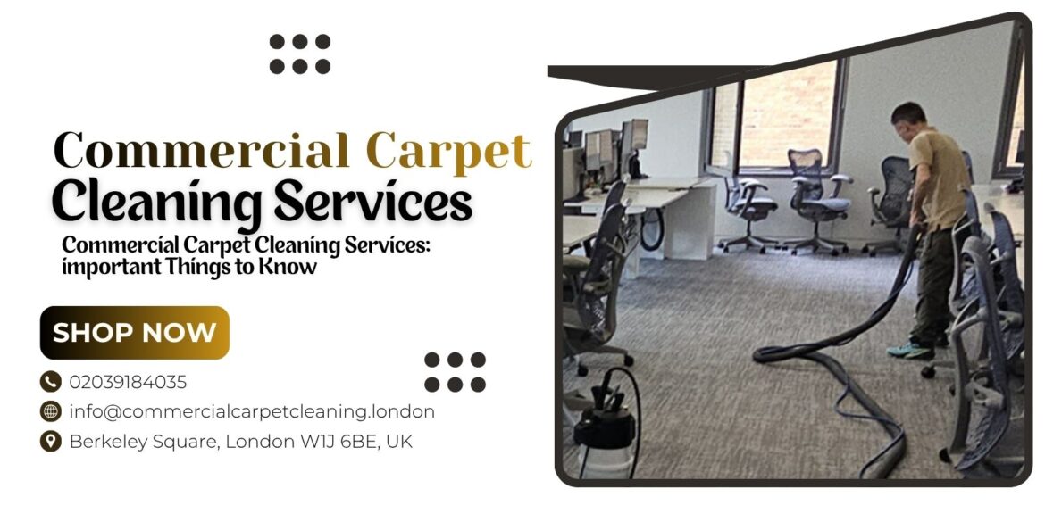 Commercial Carpet Cleaning Services: important Things to Know